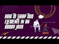 How to swap two elements in an array java || swapping of two numbers in array