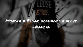 Monsta X Edgar Domingos X Deezy - Kafoya (Letra)