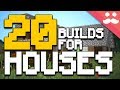20 BUILDS for Minecraft HOUSES! 20 BUILDS for Minecraft HOUSES!