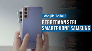 Perbedaan Smartphone Samsung Seri S, Note, Z, A, dan M - Jangan Salah Pilih!