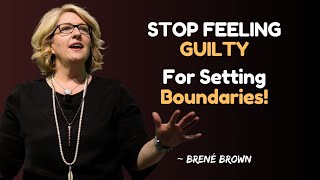 How to Set Boundaries Without Feeling Guilty | What Brené Brown Says About It