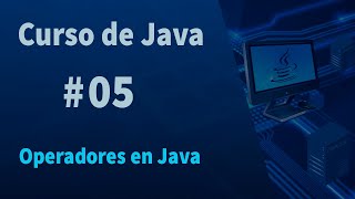 🔴Curso de Java #05 - Operadores en Java