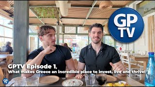 GPTV Episode 1 - What makes Greece an incredible place to invest, live, and thrive!