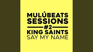 Say My Name (MulúBeats Sessions #2)