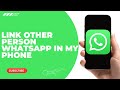 How to Link Someone Else's WhatsApp on Your Phone (Step-by-Step Guide)