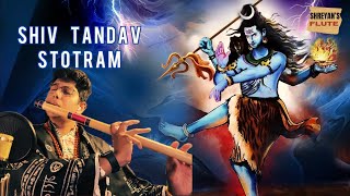 Shiv Tandav Stotram - FLUTE VERSION | Mahashivratri Special | Shreyan’s Flute