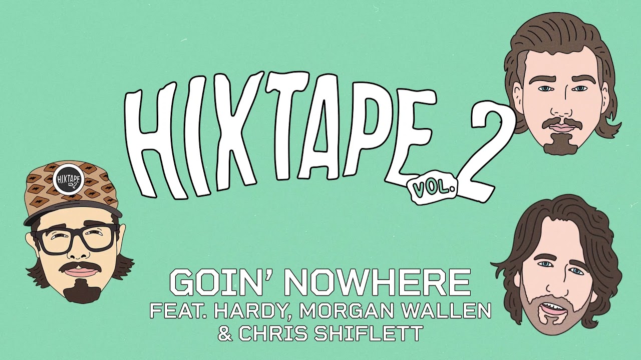 Hixtape Goin Nowhere Feat Hardy Morgan Wallen Chris Shiflett
