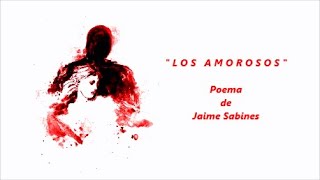 LOS AMOROSOS - De Jaime Sabines - Voz: Ricardo Vonte