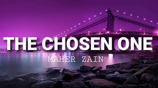 Maher Zain - The Chosen One (Lyrics)