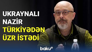 Ukraynalı nazir Türkiyədən üzr istədi - BAKU TV