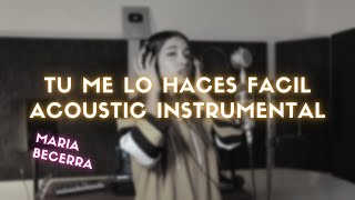 María Becerra - Tu me lo haces fácil Karaoke Acoustic Version