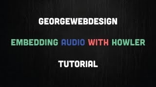 Embedding Audio With Javascript - Howler Tutorial