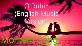 O Rubi -  English Version Music Song l Moment Song