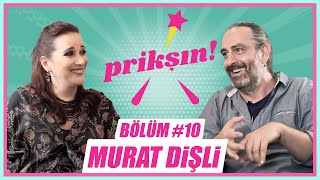 PRİKŞIN BÖLÜM #10 – MURAT DİŞLİ