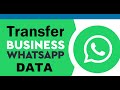 How to transfer WhatsApp Business Messages from iPhone to Android or versa, Android to Android