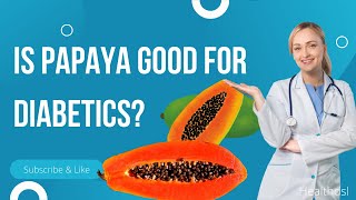 Is papaya good for diabetics?-When to eat papaya?