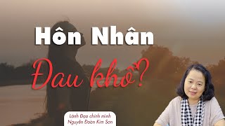 Bạn Có Đang Quá Đòi Hỏi Trong Hôn Nhân? | Hôn nhân hạnh phúc - Nguyễn Đoàn Kim Sơn