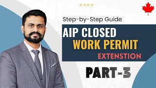 How to Apply Extension for AIP Closed Work Permit | Step-by-Step Guide | Part 3