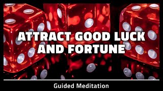 Attract Good Luck And Fortune | 10 Minutes Guided Meditation
