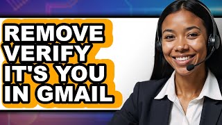 How to Remove Verify It's You in Gmail (easy Method)