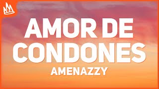 Amenazzy - Amor De Condones (Letra)