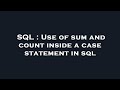 SQL : Use of sum and count inside a case statement in sql