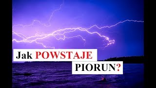 Jak POWSTAJE PIORUN, BŁYSKAWICA?