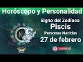 27 de febrero🔴 signo del zodíaco horóscopo y personalidad🔴piscis