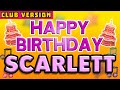 Happy Birthday SCARLETT | POP Version 2 | The Perfect POP Birthday Song for SCARLETT | CLUB VERSION