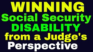 Winning a Social Security Disability Claim from a Judge's Perspective