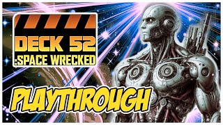 Deck 52: Space Wrecked Playthrough - Android's Redemption!