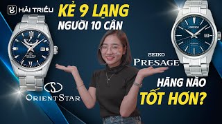 So sánh đồng hồ Seiko Presage và Orient Star : Kẻ 9 lạng người nửa cân