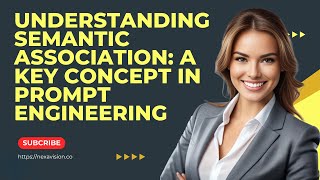 Understanding Semantic Association A Key Concept in Prompt Engineering