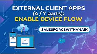 Salesforce External Client Apps(4/ 7 parts) | Enable Device Flow | #salesforce #oauth2