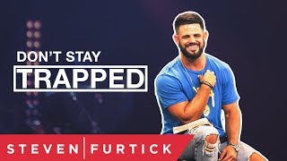 Don't Stay Trapped | Pastor Steven Furtick