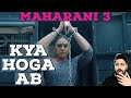 Maharani season 3 Breakdown