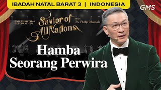 Hamba Seorang Perwira - Ps. Philip Mantofa | GMS Chrismas 2024 : Savior of All Nations (GMS Church)