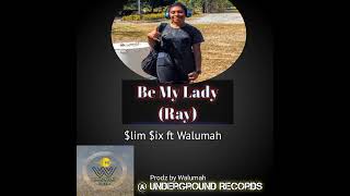 Be My Lady 2023 Fresh Vibe $Lim $Ixx ft Walumah