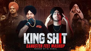 King Shitt - Gangster Feel Mashup | Shubh ft.Sidhu Moose Wala | king Shitt X 0 To 100 | DJ Kamal