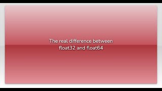 The real difference between float32 and float64