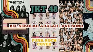 JKT 48 - Bel Sekolah Adalah Love Song / Chime wa Love Song [Punk Rock Cover]