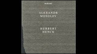 Alexandr Mosolov (Herbert Henck) [full album]