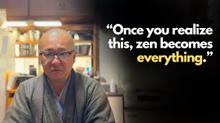 Japanese Zen Monk Explains What Zen Is Really About