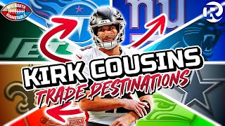 Top TRADE Destinations for Kirk Cousins this Offseason