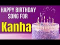 Kanha Happy Birthday Song | Happy Birthday Kanha Song in Hindi | Birthday Song for Kanha