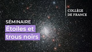 Étoiles et trous noirs (14) - Françoise Combes (2023-2024)