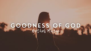 Goodness of God (Lyrics) - Bethel Music