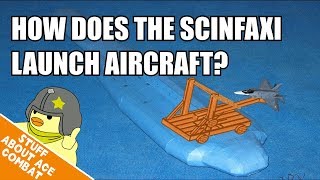 How does the Scinfaxi Launch Fighters? - Episode #1 - Stuff About Ace Combat