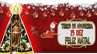 🎄Santo Terço de Aparecida Especial de Natal - 25 de Dezembro - Quarta Feliz Natal Devotos