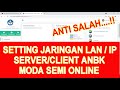 CARA SETTING JARINGAN LAN DAN IP PADA KOMPUTER SERVER DAN CLIENT ANBK SEMI ONLINE TERBARU